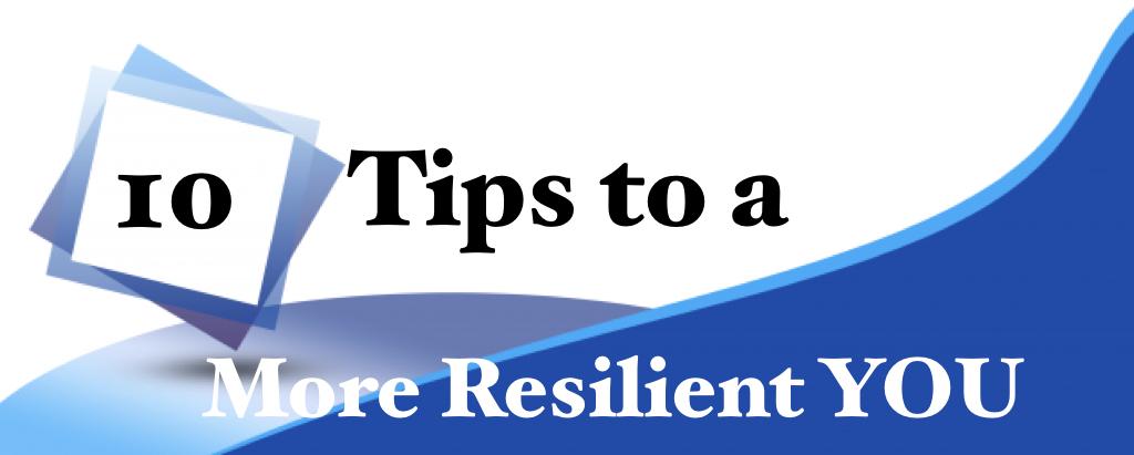 10 Tips for a More Resilient You