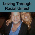 Loving Through Racial Unrest